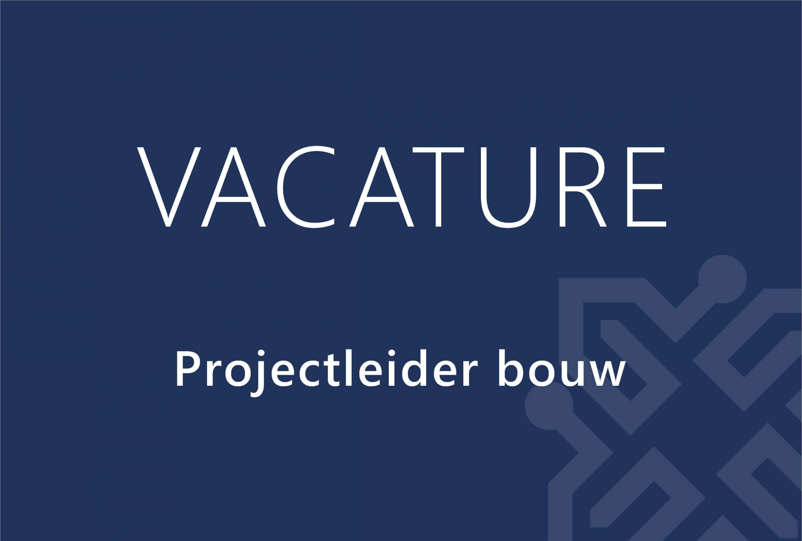 vacature | Projectleider bouw